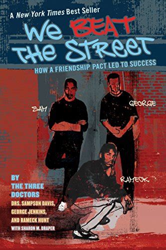 Full Download We Beat The Street How A Friendship Pact Led To Success By Sampson Davis George Jenkins Sharon Draper Rameck Hunt 