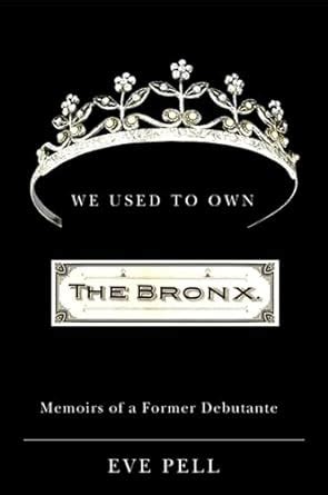 Read We Used To Own The Bronx Memoirs Of A Former Debutante 