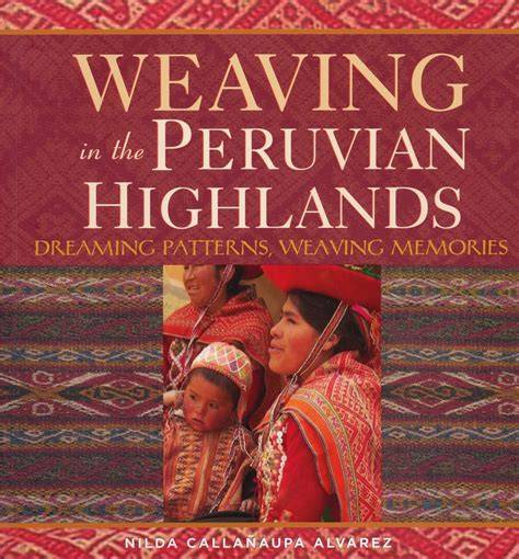 weaving in the peruvian highlands dreaming pattern