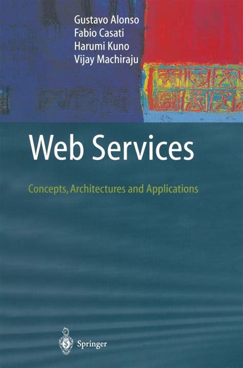 Web Services: Concepts, Architectures And Applications ( Data Centric Systems And Applications)