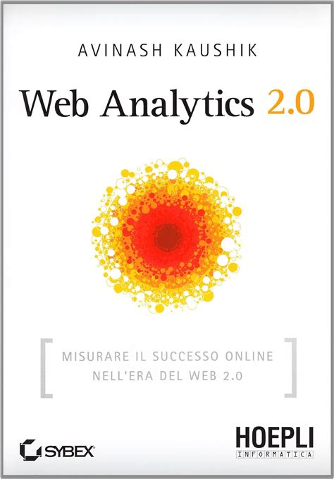 Full Download Web Analytics 2 0 Misurare Il Successo Online Nellera Del Web 2 0 Internet E Web Design 