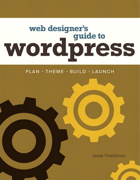 Read Online Web Designers Guide To Wordpress Jesse Friedman File Type Pdf 