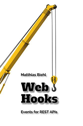 Read Webhooks Events For Restful Apis Volume 4 Api University Series 