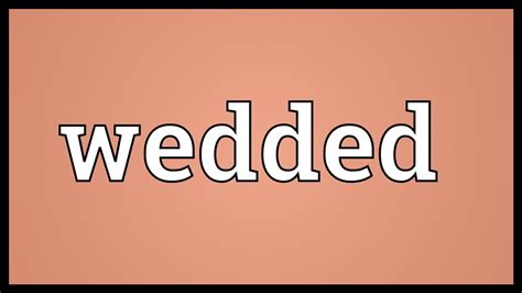 Wedded Definition And Meaning  Collins English Dictionary - Wede4d