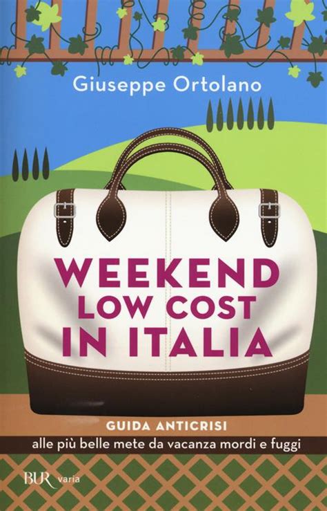 Full Download Weekend Low Cost In Italia Guida Anticrisi Alle Pi Belle Mete Da Vacanza Mordi E Fuggi 