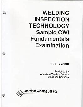 Welding Inspection Technology Sample Cwi Fundamentals Examination Welding Inspection Sample Cwi Fundamentals Examinations Fifth Edition