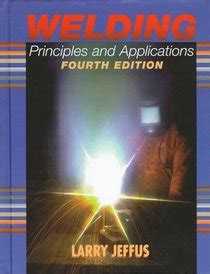 Read Online Welding Principles And Applications 4Th Edition 