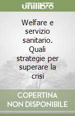 Full Download Welfare E Servizio Sanitario Quali Strategie Per Superare La Crisi 