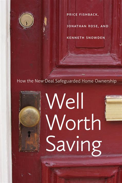 Well Worth Saving: How The New Deal Safeguarded Home Ownership ( National Bureau Of Economic Research Long Term Factors In Economic Development)