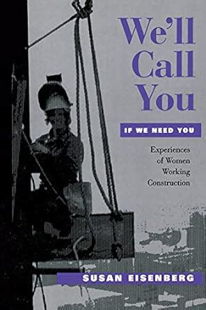 Read Well Call You If We Need You Experiences Of Women Working Construction Ilr Press Books 