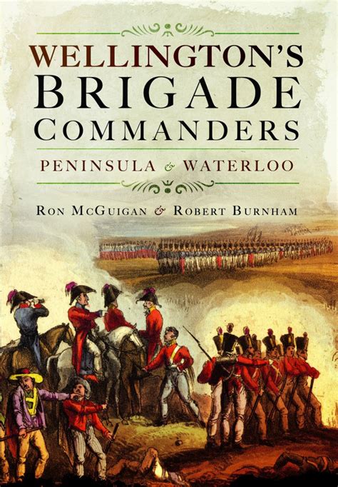 Download Wellingtons Brigade Commanders Peninsula And Waterloo 