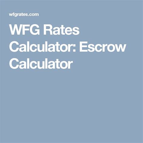 Wfg Rate Calculator Escrow Calculator Wfg Rate Calculator - Wfg Rate Calculator