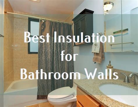 What Can I Use To Insulate A Bathroom Wall?