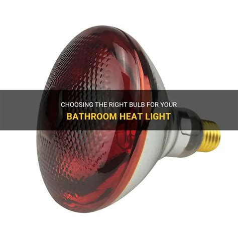 What Kind Of Bulb Goes Into A Bathroom Heat Light?