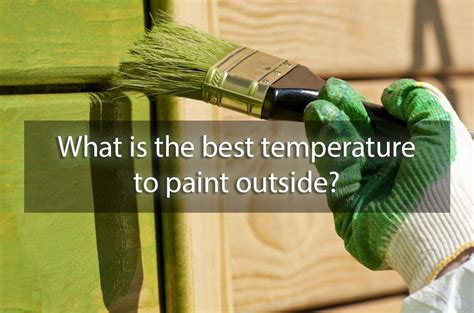 What Should The Outside Temp Be When Painting Exterior?