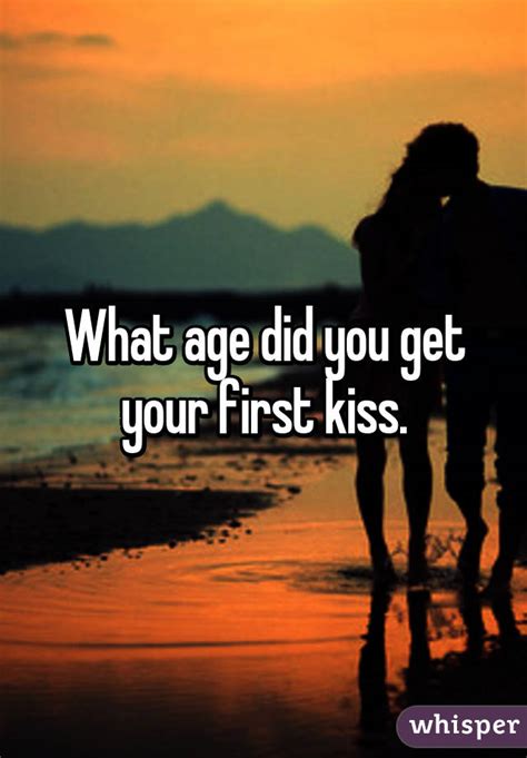 what age did you get your first kiss