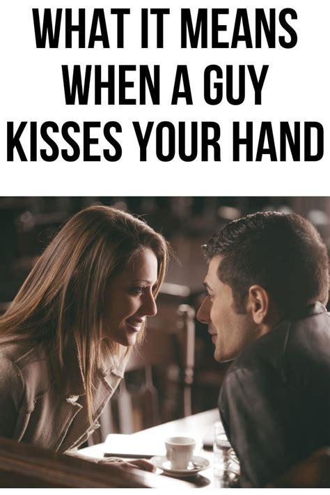 what does a guy kisses your hand meaning