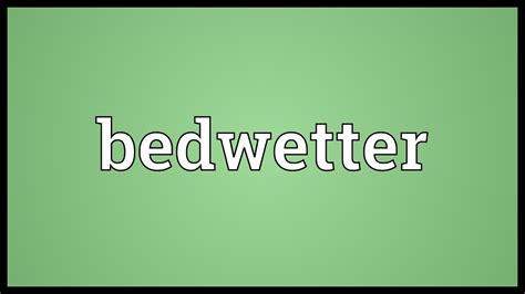 what does bedwetter mean slang
