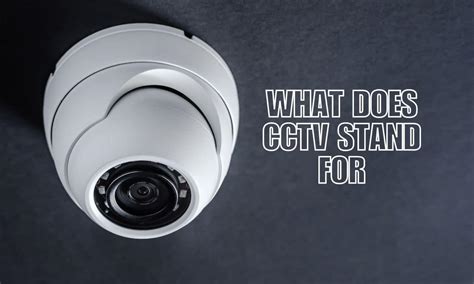 What Does Cctv Stand For