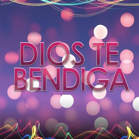 what does dios te bendiga mean