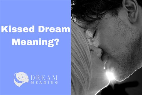 what does getting kissed in a dream mean