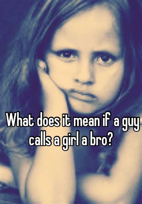 what does it mean when a guy calls a girl bro