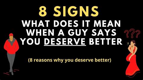 what does it mean when a guys says you deserve better