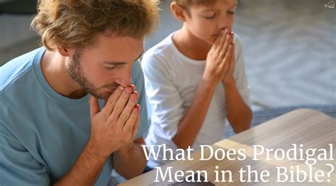 What Does Prodigal Mean