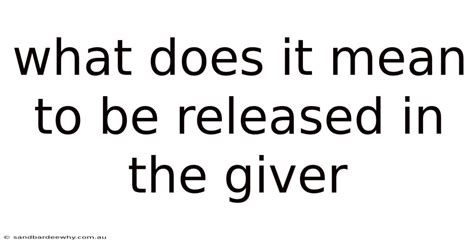 What Does Released Mean In The Giver