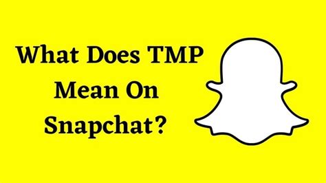What Does Tmp Mean On Snapchat