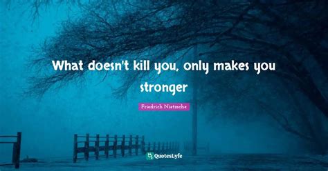 What Doesn't Kill You
