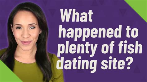 what happened to plenty of fish dating site