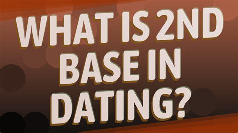 what is 2nd base in dating