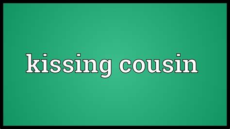 what is considered a kissing cousin without dating