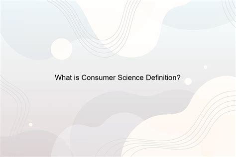 What Is Consumer Science Definition Speeli Consumer In Science - Consumer In Science