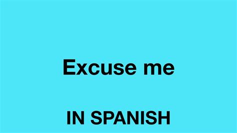 what is excuse me in spanish