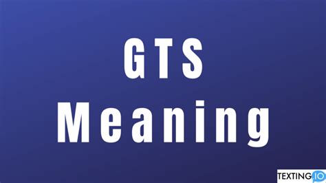 what is gts mean in texting