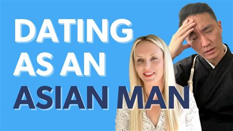 what is it like to date an asian man youtube