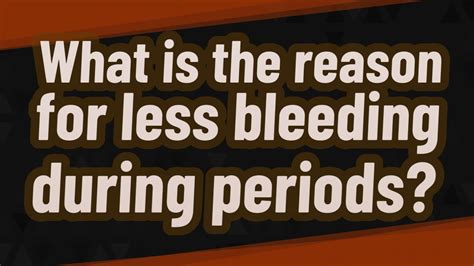 What Reason Less Bleeding During Periods