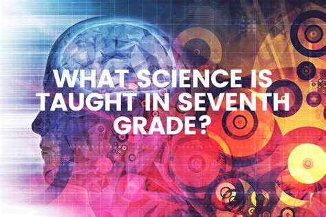 What Science Is Taught In Seventh Grade The 7th Grade Science Articles - 7th Grade Science Articles