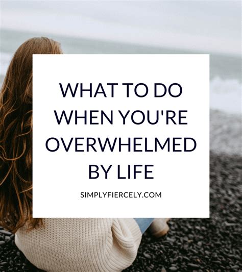 what to do when life is overwhelming