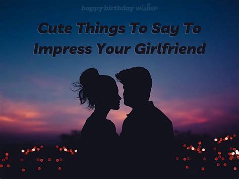 what to say to impress your girlfriend