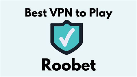what vpn works for roobet