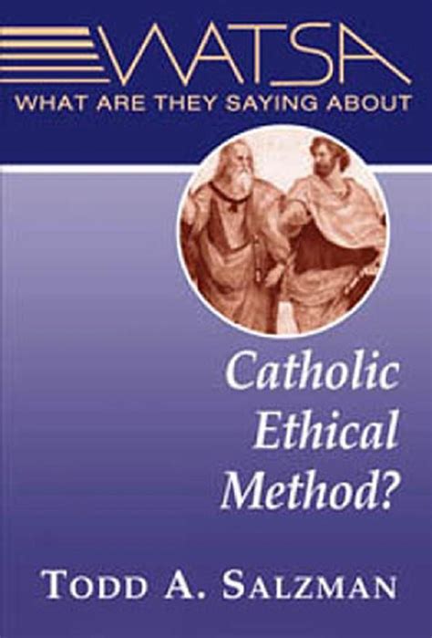 Download What Are They Saying About Catholic Ethical Method By Todd A Salzman 