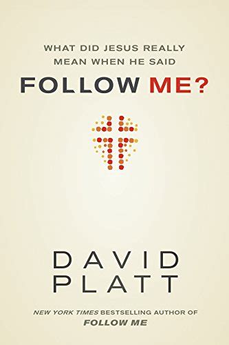 Full Download What Did Jesus Really Mean When He Said Follow Me Kindle Edition David Platt 