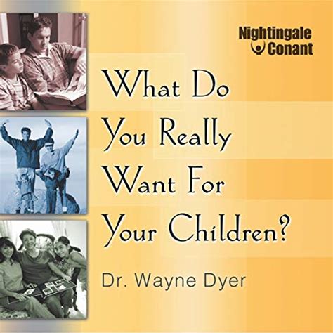 Full Download What Do You Really Want For Your Children Wayne W Dyer 