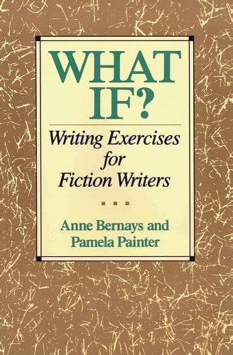 Full Download What If Writing Exercises For Fiction Writers Anne Bernays 