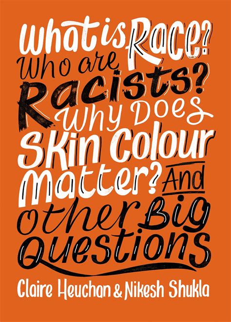 Read What Is Race Who Are Racists Why Does Skin Colour Matter And Other Big Questions 