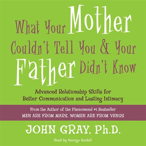 Full Download What Your Mother Couldnt Tell You And Your Father Didnt Know Advanced Relationship Skills For Better Communication And Lasting Intimacy 