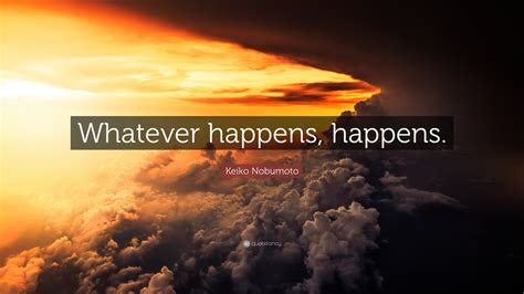whatever happens happens 뜻